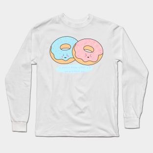 I Donut know what I'd Do Without you Long Sleeve T-Shirt